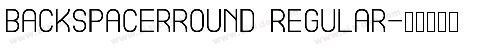 BackspacerRound Regular字体转换